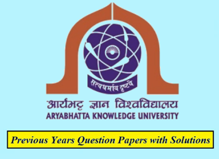 Aryabhatta knowledge University Previous Question Papers